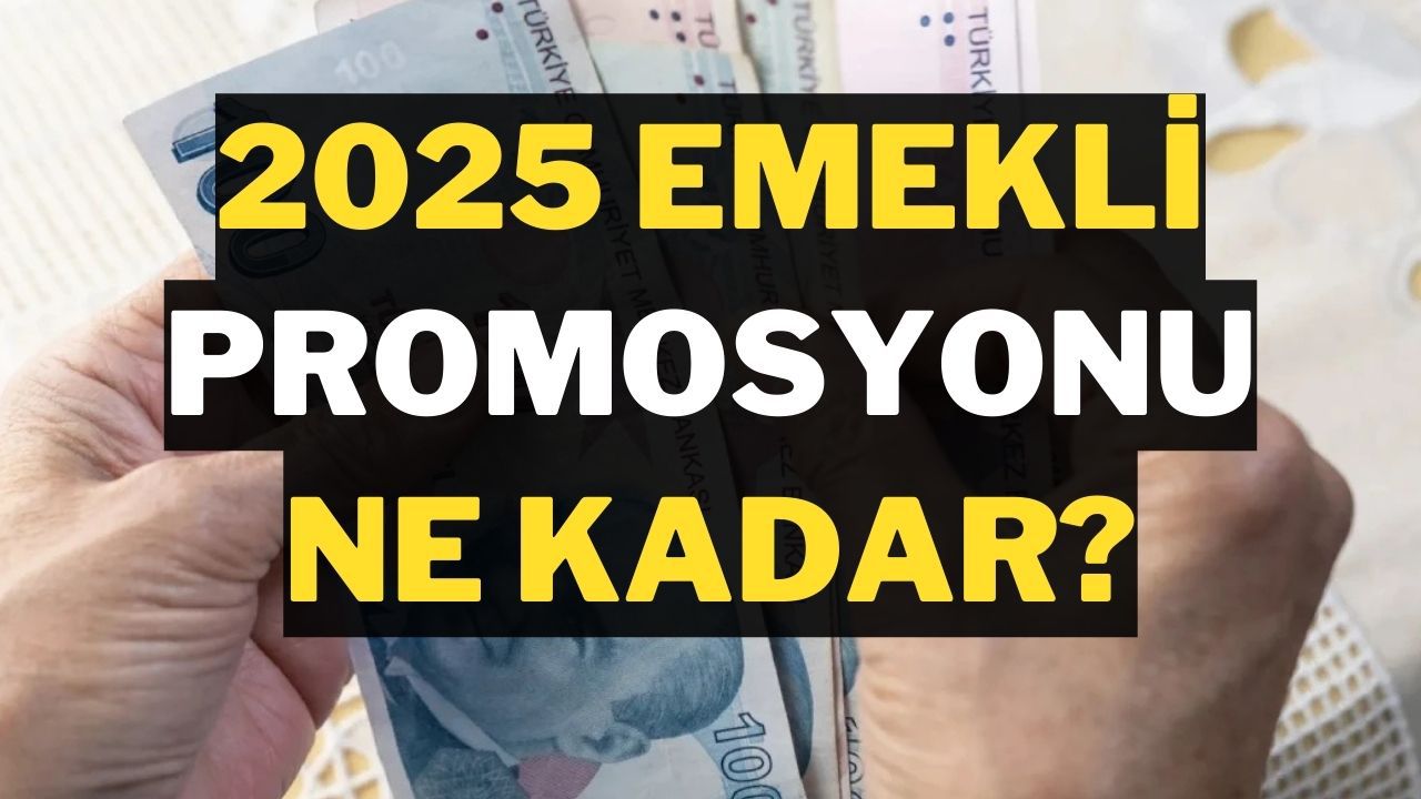 2025 Emekli Banka Promosyonları: Emekli Promosyonu Ne Kadar Olacak?