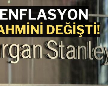 Morgan Stanley, Ocak Enflasyonu Sonrası Türkiye Tahminlerini Yükseltti