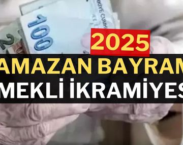 2025 Ramazan Bayramı Emekli İkramiyesi Ne Kadar Olacak?