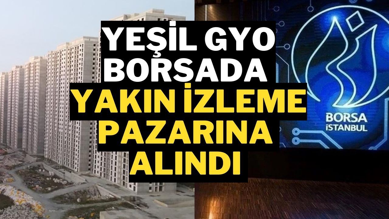 Borsada İşlem Gören Yeşil GYO Konkordato İlan Etti: Yeşil GYO, Yakın İzleme Pazarına Alındı