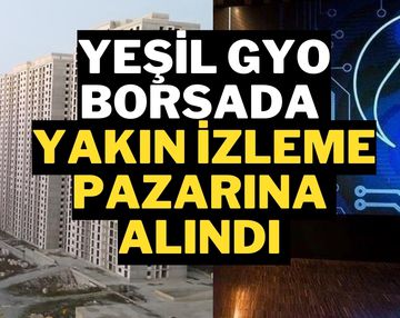 Borsada İşlem Gören Yeşil GYO Konkordato İlan Etti: Yeşil GYO, Yakın İzleme Pazarına Alındı