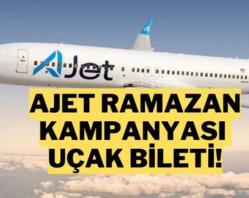 AJet'ten Ramazan Ayına Özel Uçak Bileti Kampanyası: Yurt İçi Uçuşlar 699 TL'den Başlıyor!