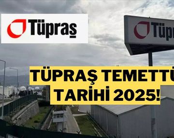 Tüpraş Temettü 2025 Ne Zaman? Tüpraş Temettü Ödeme Tarihi ve Detaylar